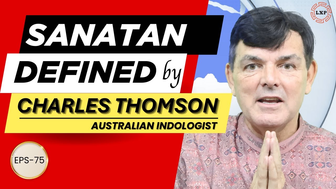 What is Sanatan? LXP | EPS-75 | Interview of Charles Thomson by Prof. Jha I Biharilal