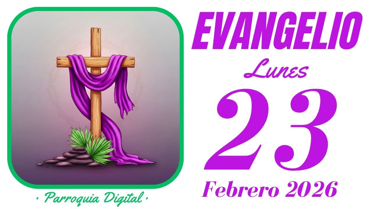 Evangelio de hoy Lunes 23 de Febrero de 2026