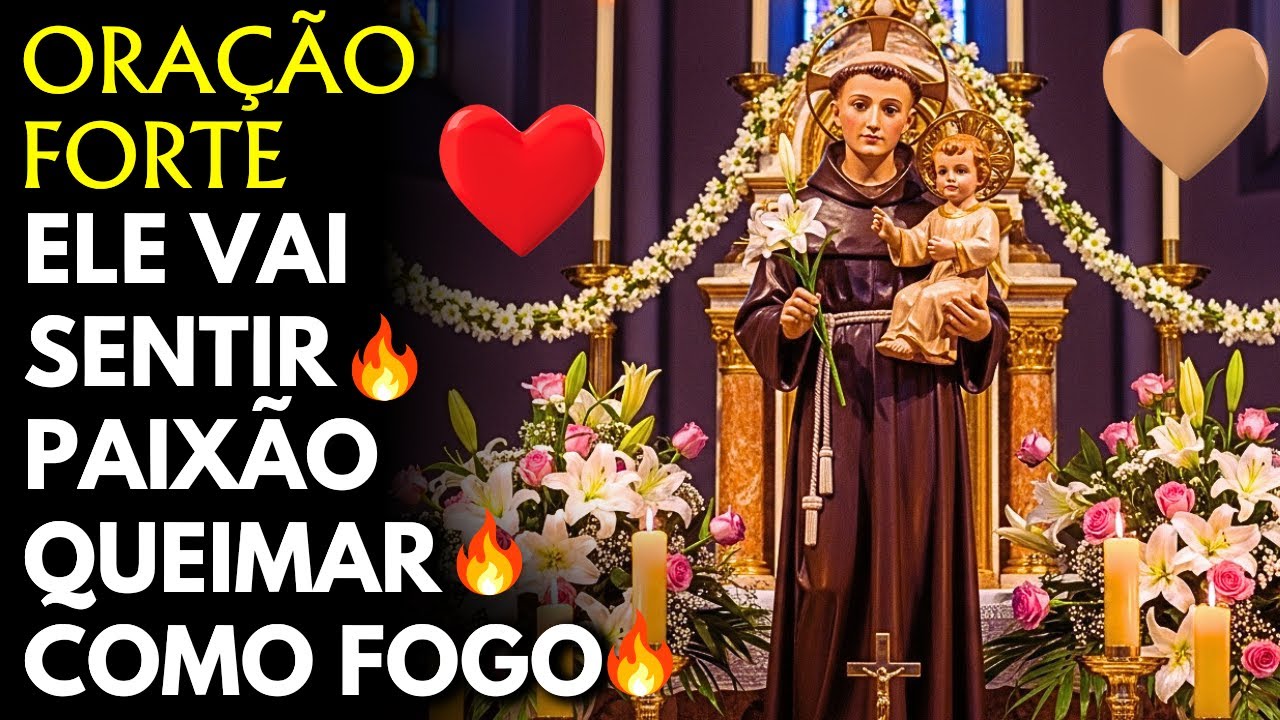 🔥 AO FAZER ESTA ORAÇÃO A PESSOA FICARÁ ALUCINADA POR VOCÊ 💖SANTO ANTÔNIO TRÁS A PESSOA DE VOLTA