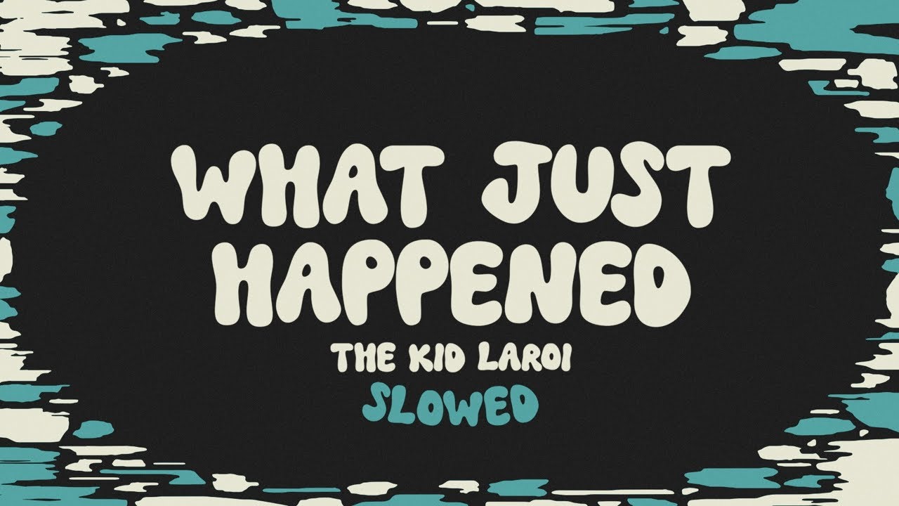 The Kid LAROI - WHAT JUST HAPPENED (slowed + reverb + lyrics)