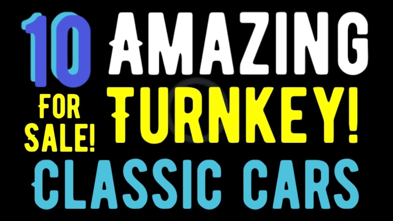 NO WRENCHES NO WORRIES! 10 TURNKEY BEAUTIFUL CLASSIC CARS FOR SALE HERE IN THIS VIDEO! CHECK IT OUT!
