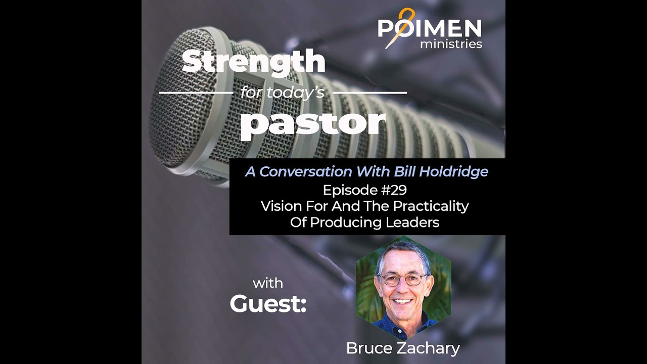 029 - Vision For and the Practicality of Producing Leaders - Pastor Bruce Zachary