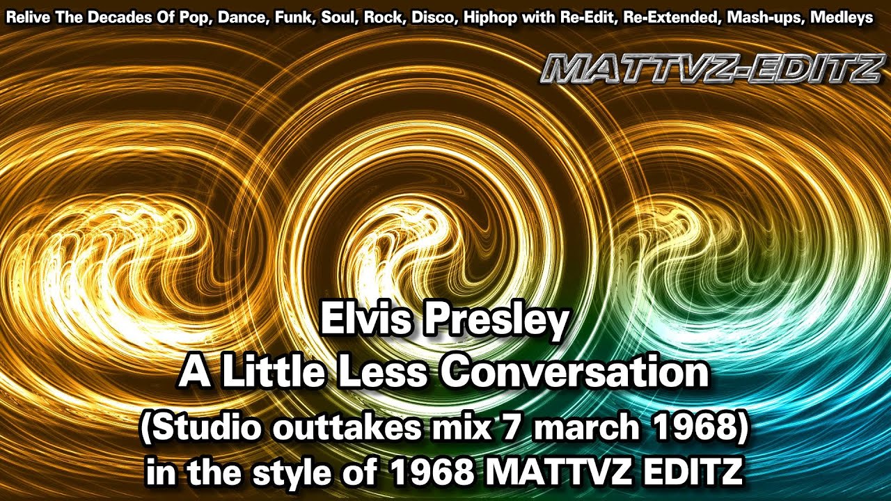 Elvis Presley - A Little Less Conversation (Studio outtakes mix 7 march 1968) #MATTVZ-EDITZ #Elvis