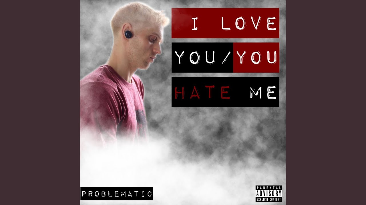 I Love You / You Hate Me