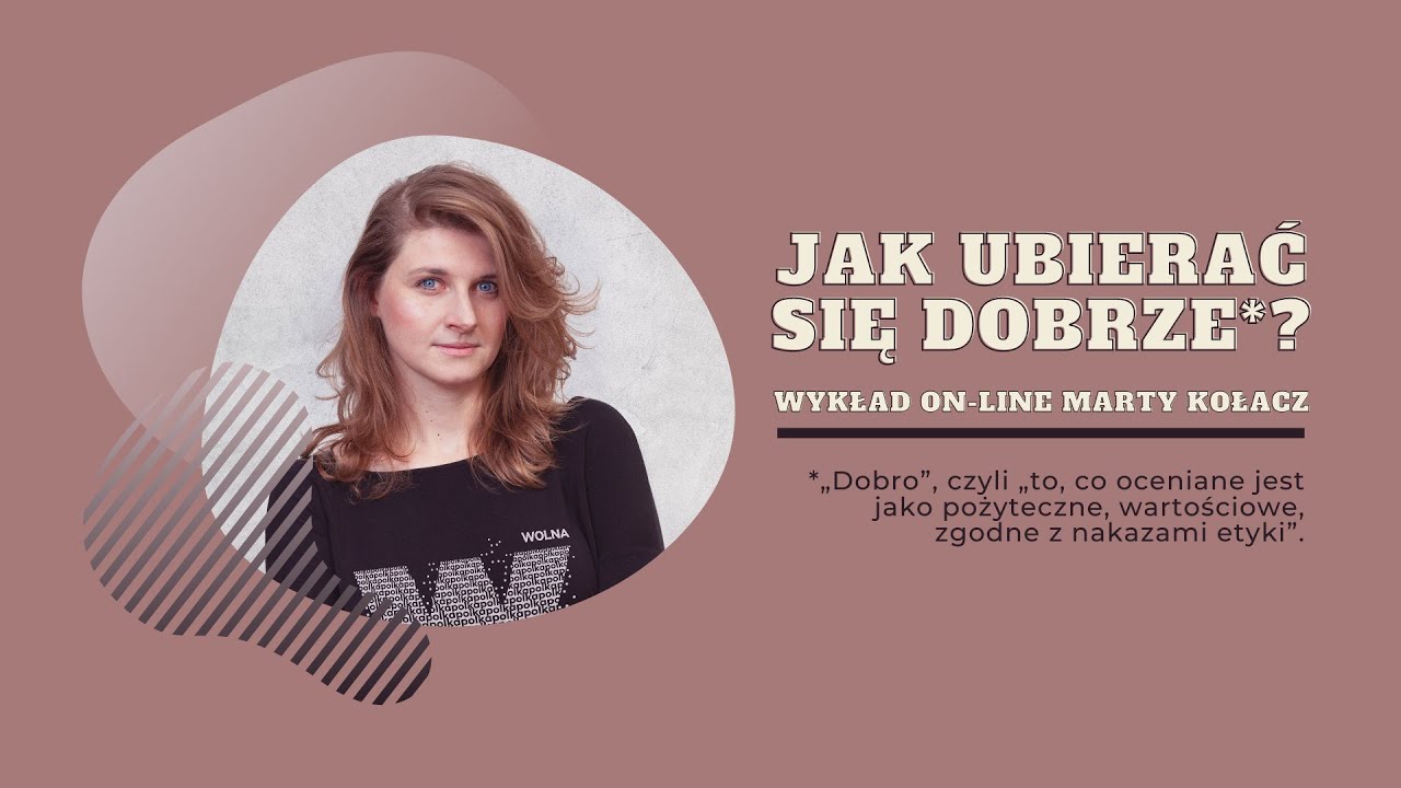 Jak ubierać się dobrze? – wykład on-line Marty Kołacz