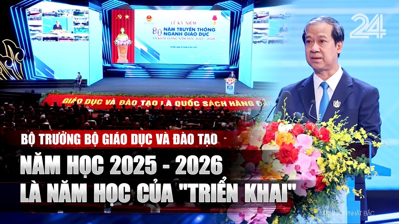 Bộ trưởng Bộ Giáo dục và Đào tạo: Năm học 2025 - 2026 là năm học của 