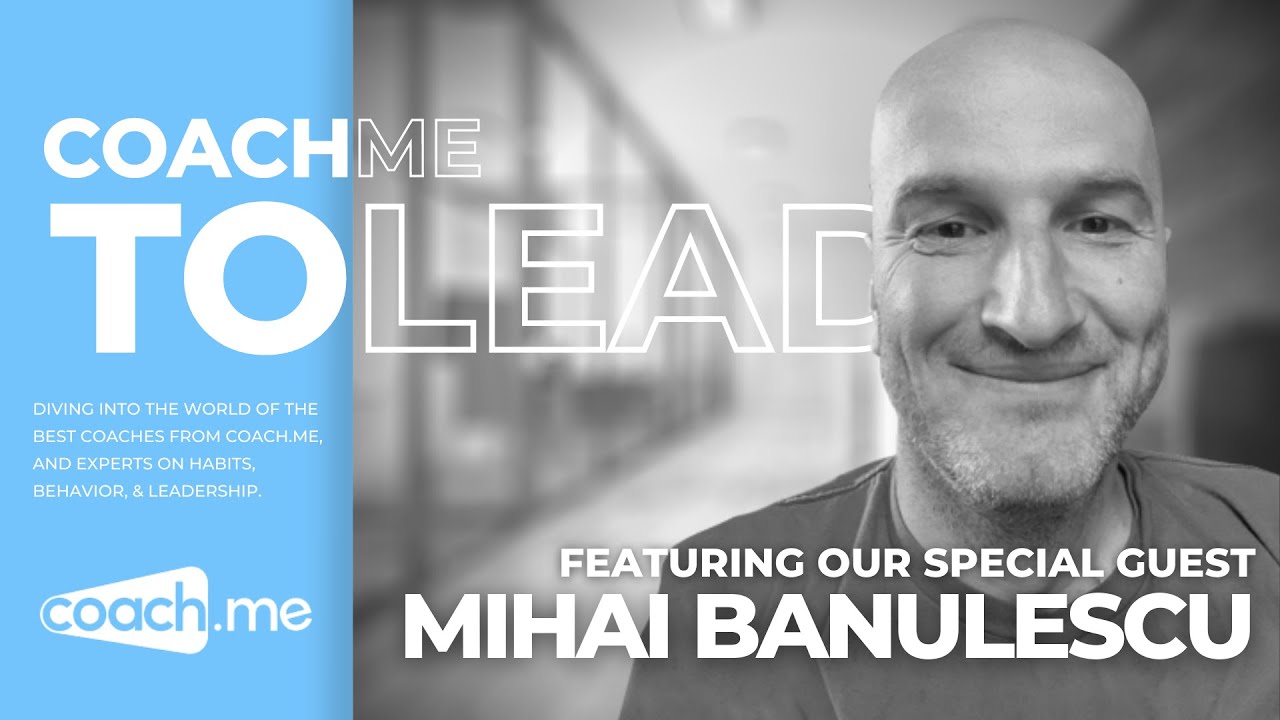 Mihai Banulescu &ndash; How To Be Playfully Productive | Coach me to Lead show 23