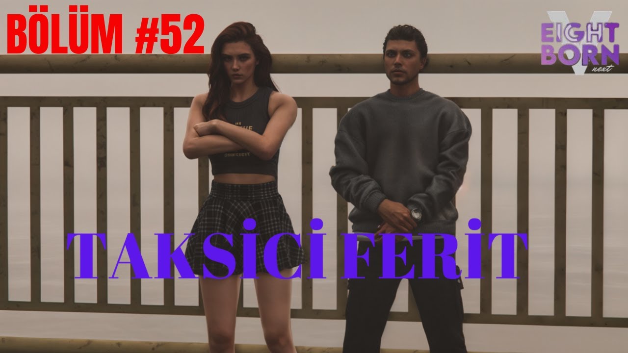 EightbornV Next | Taksici Ferit | Bölüm 52 | Ekip Dağıldı | Kalan Sahalar Bizimdir