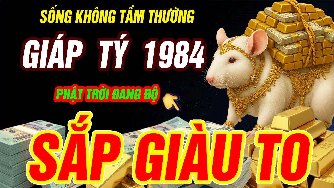 Sống Không Tầm Thường Tuổi Giáp Tý 1984 Có Căn Lành Phước Lớn Hưởng Lộc Tổ Tiên Nhờ Biết Điều Này