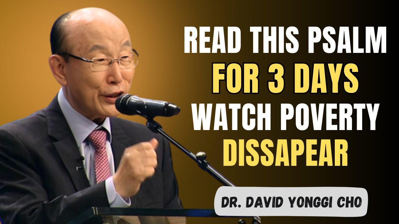 Read This Psalm for 3 Days — God Will Erase Poverty From Your Life! | Dr. David Yonggi Cho