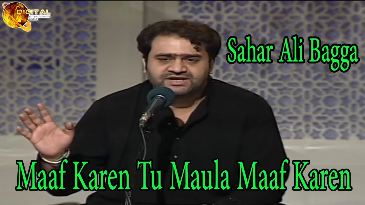 Maaf Karen Tu Maula Maaf Karen | Sahir Ali Bagga | HD Video