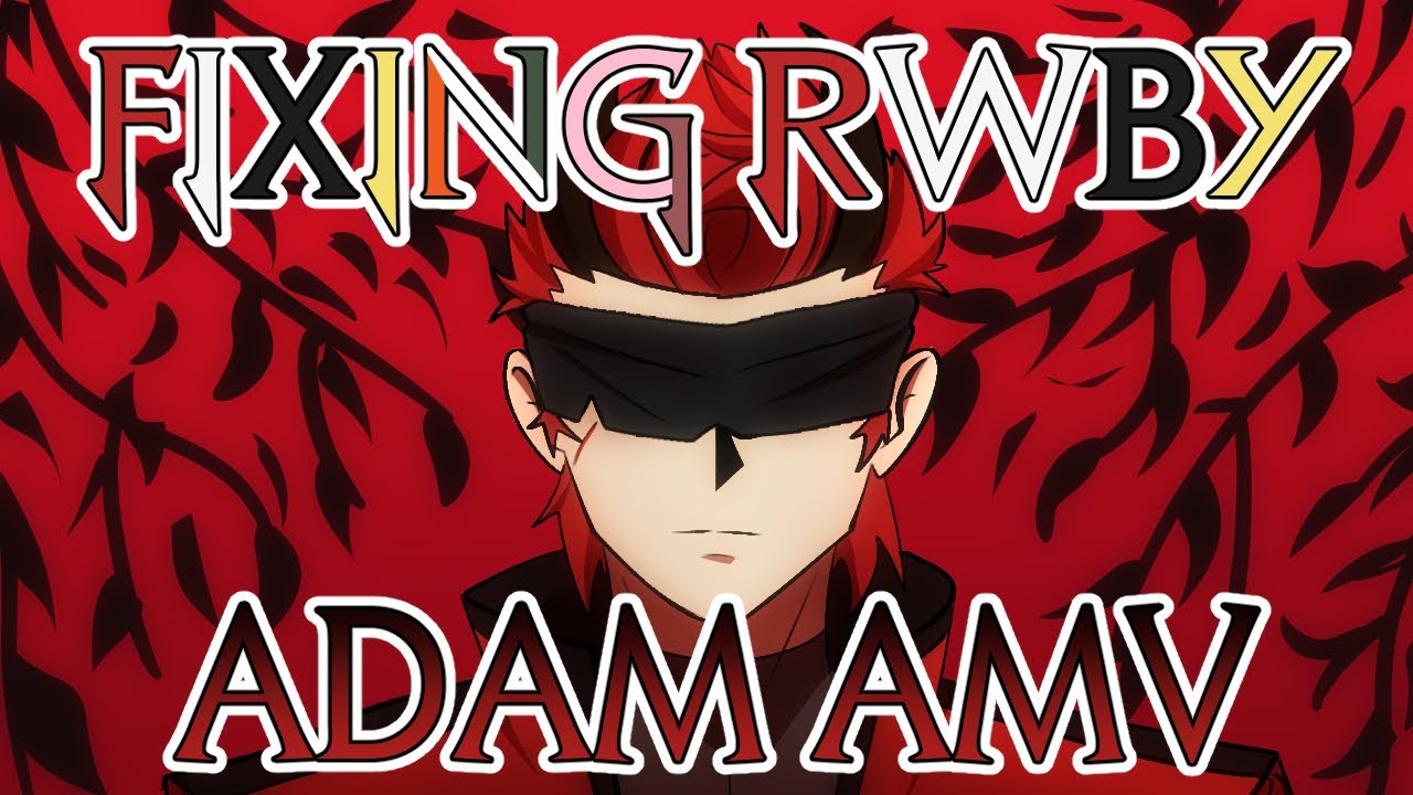 Wish in the Dark | Fixing Rwby | Adam AMV