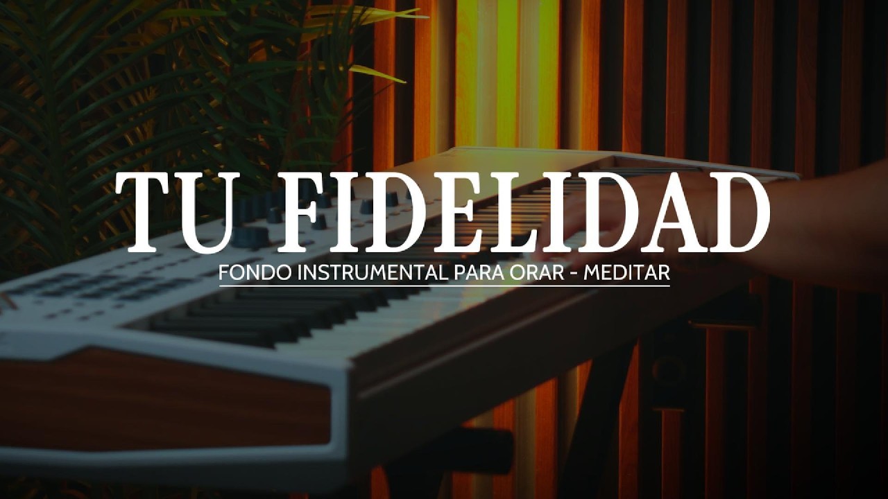 1 HORA - MUSICA INSTRUMENTAL PARA ORAR - TU FIDELIDAD - FONDO MUSICAL