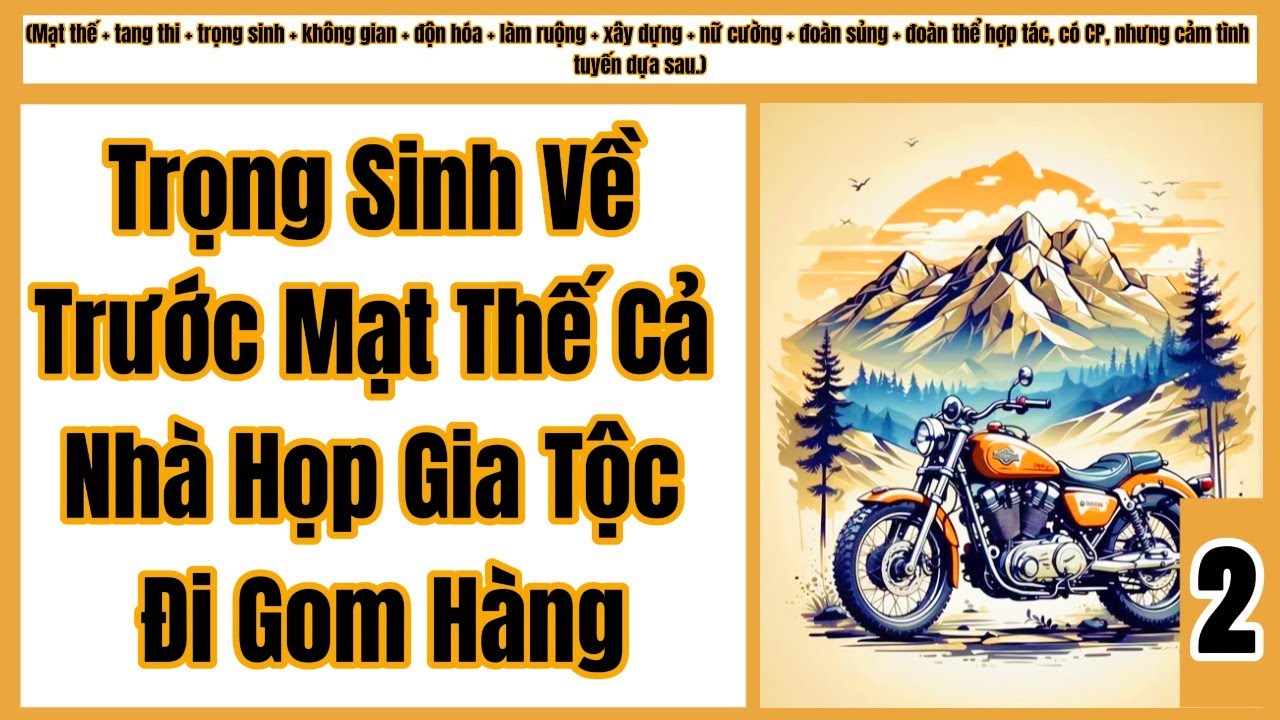 2 Trọng Sinh Về Trước Mạt Thế Cả Nhà Họp Gia Tộc Đi Gom Hàng,Trọng Sinh,Mạt Thế,Gom Hàng.