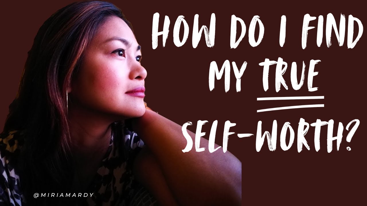 How and where do I find my TRUE SELF WORTH? | Miriam Quiambao
