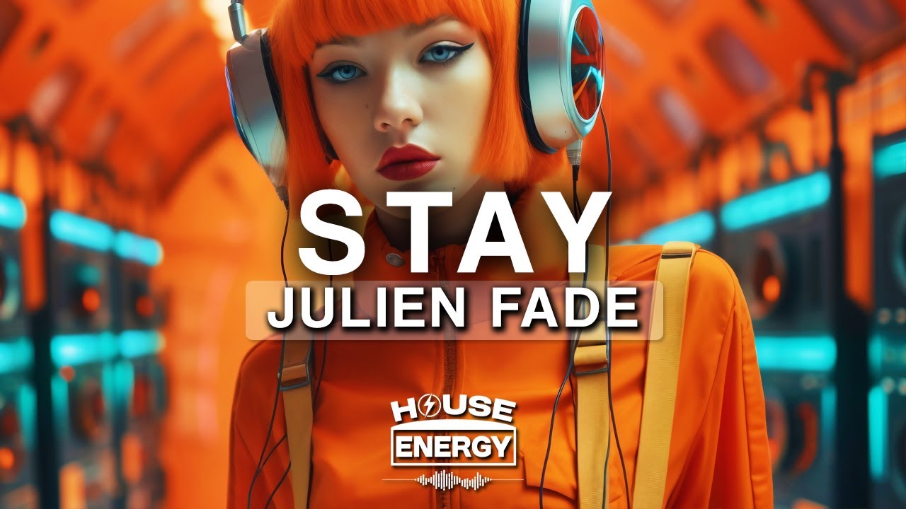 Julien Fade - Stay Final (Deep House)