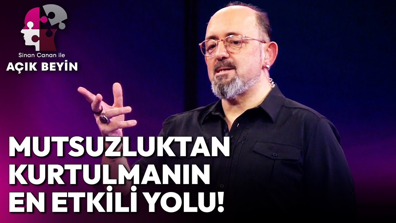 Mutsuzluğu Yenmenin En Etkili Yolu! | Sinan Canan ile Açık Beyin
