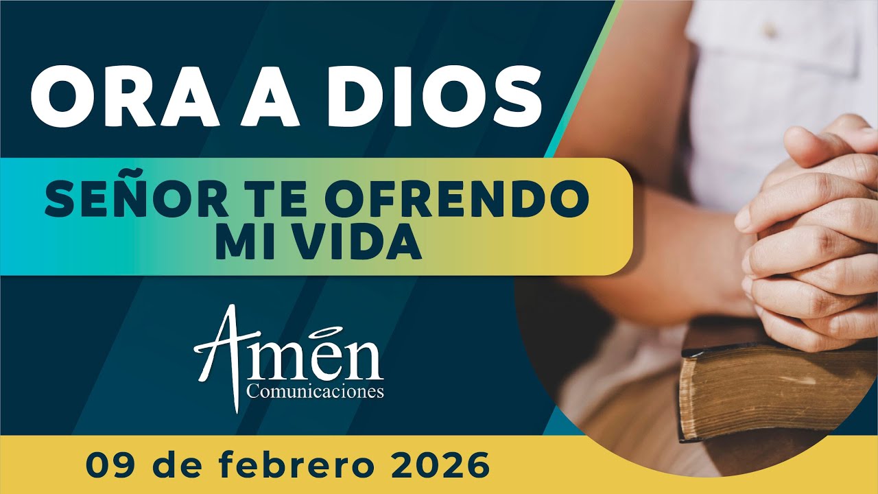 Oración de hoy Lunes 09 febrero de 2026 | Te ofrendo mi vida l Amén Comunicaciones