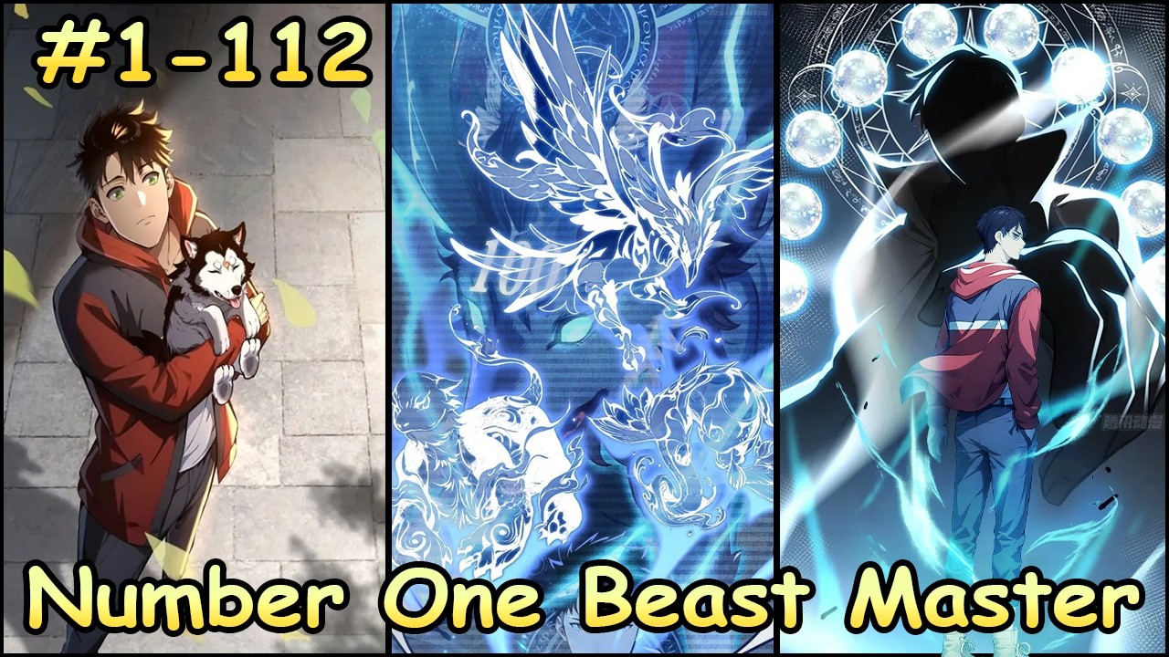 [1-112] | Full Video | Number One Beast Master | He Turns Lowest Bloodline Beast into OP Monsters