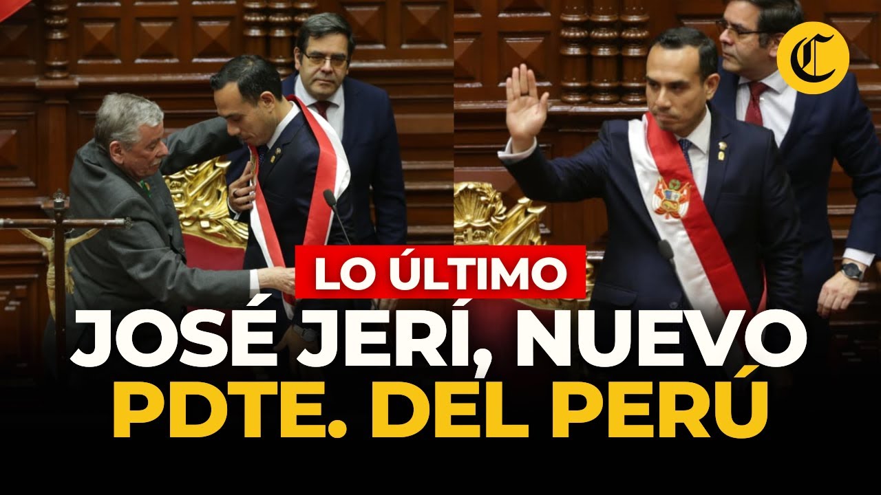 As&iacute; fue la juramentaci&oacute;n y primer discurso de Jos&eacute; Jer&iacute; como presidente del Per&uacute; | El Comercio