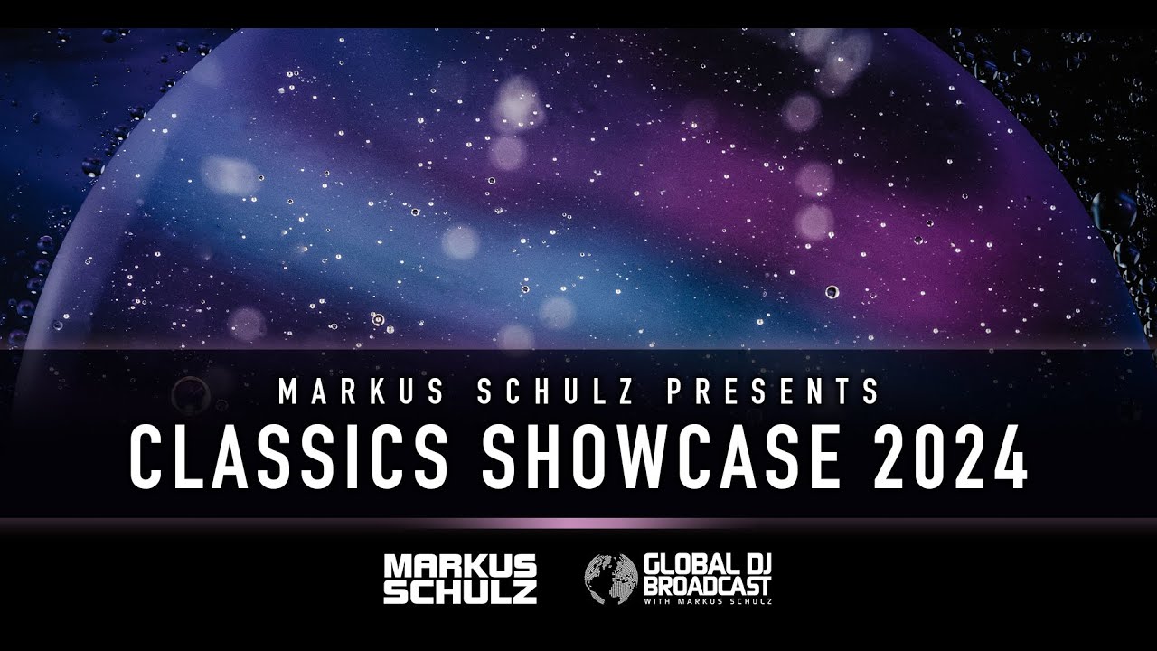 Markus Schulz - Global DJ Broadcast Classics Showcase 2024 (2 Hour Trance Classics Mix)