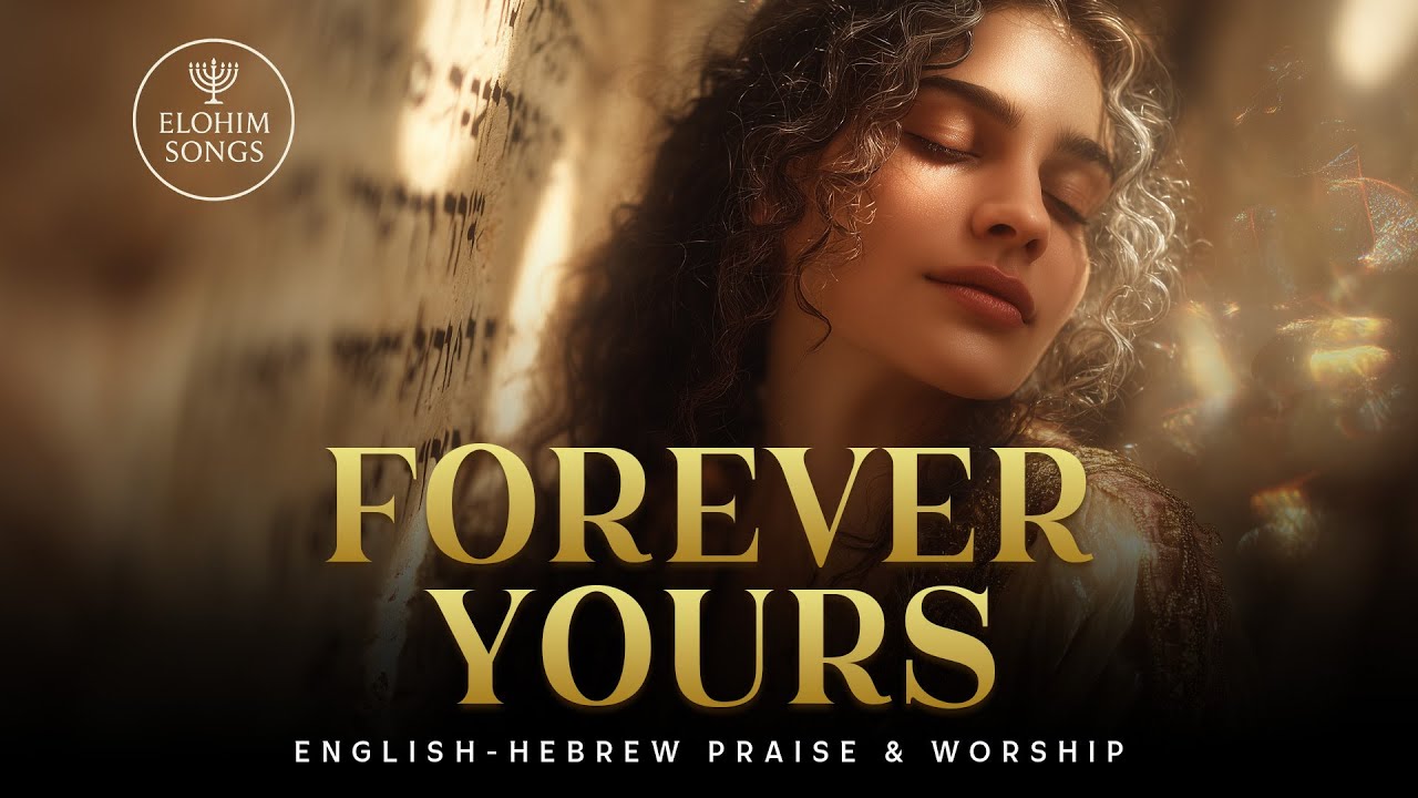 Forever Yours (Psalm 73:25&ndash;26) | English&ndash;Hebrew Messianic Worship Song