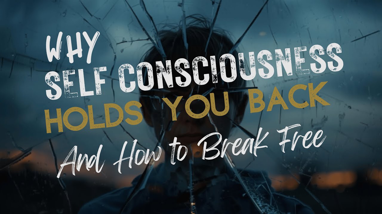 Why Self-Consciousness Holds You Back (And How to Break Free)