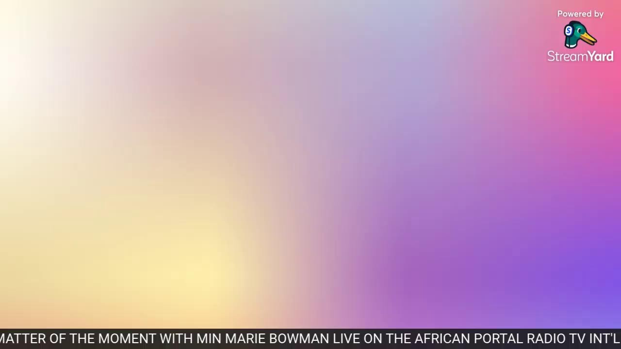 MATTER OF THE MOMENT WITH MIN MARIE BOWMAN LIVE ON THE AFRICAN PORTAL RADIO TV INT'L
