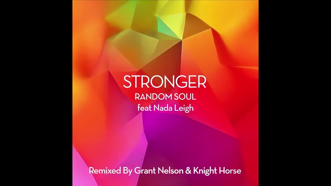 Random Soul Feat Nada Leigh - Stronger (Grant Nelson Extended Mix)