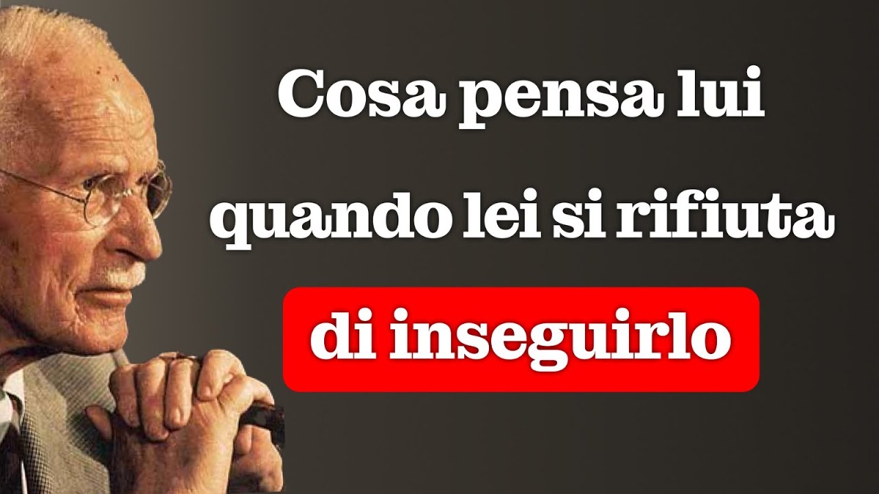 Cosa pensa lui quando lei si rifiuta di inseguirlo &ndash; Carl Jung