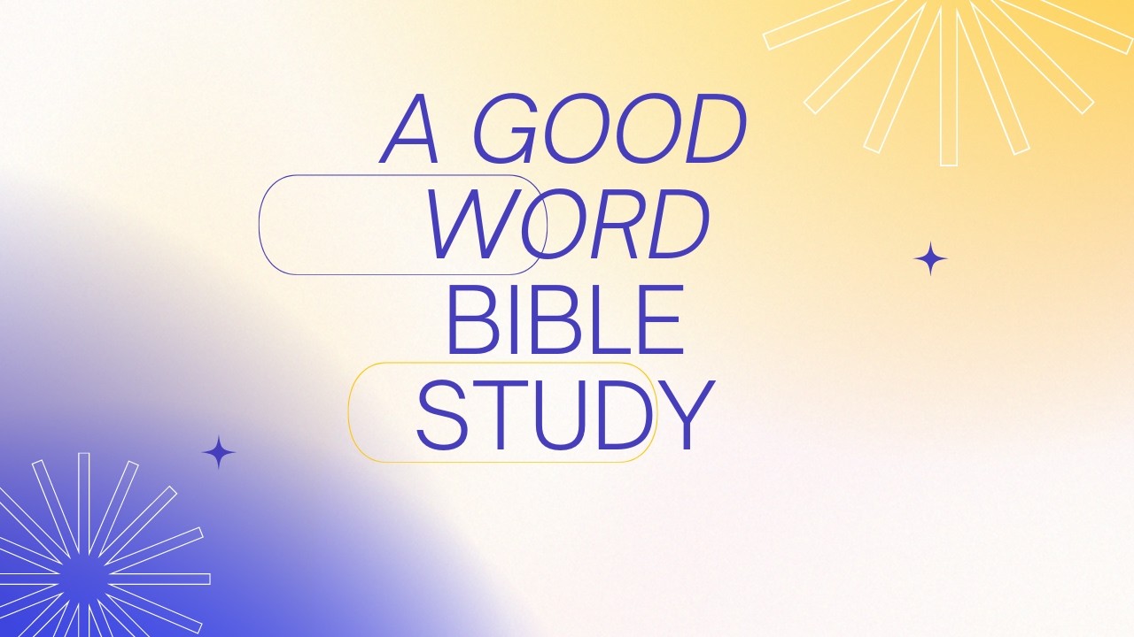 A Good Word Bible Study - Dr. Daintee Jones  - The House That Dignity Built Ministries