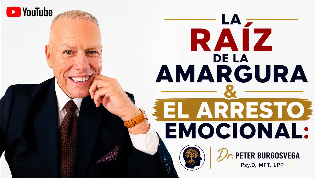 La Raiz de la Amargura & el Arresto Emocional: Peter Burgos MFT,LPP