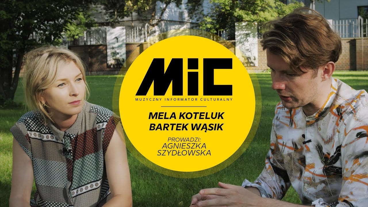 Wywiad Agnieszki Szydłowskiej z Melą Koteluk i Bartkiem Wąsikiem