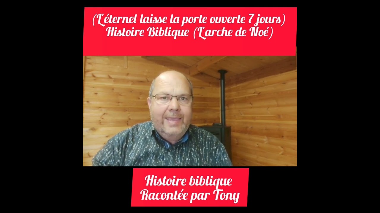 3553. (L'éternel laisse la porte ouverte 7 jours)Histoire Biblique (L'arche de Noé)Raconter par Tony