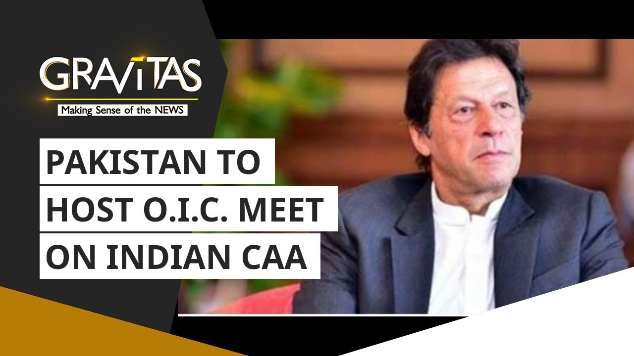 Gravitas: Report: Pakistan To Host O.I.C. Meet On India's Citizenship Law & Kashmir