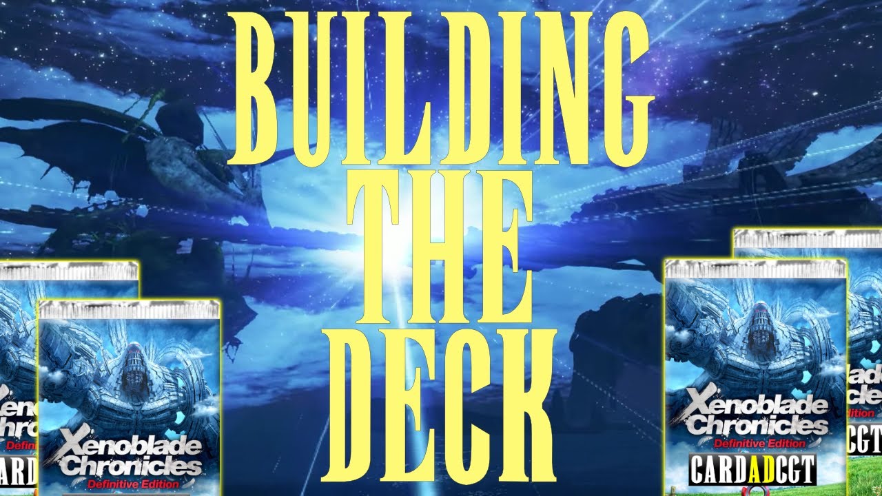 Do you Understand Xenoblade Chronicles Definitive Edition Combat and Mechanics? - Building the Deck