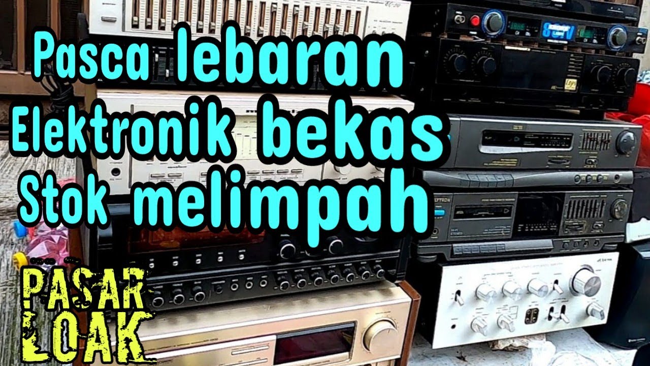 Update stok elektronik bekas di pasar loak jatinegara minggu 30 april 2023