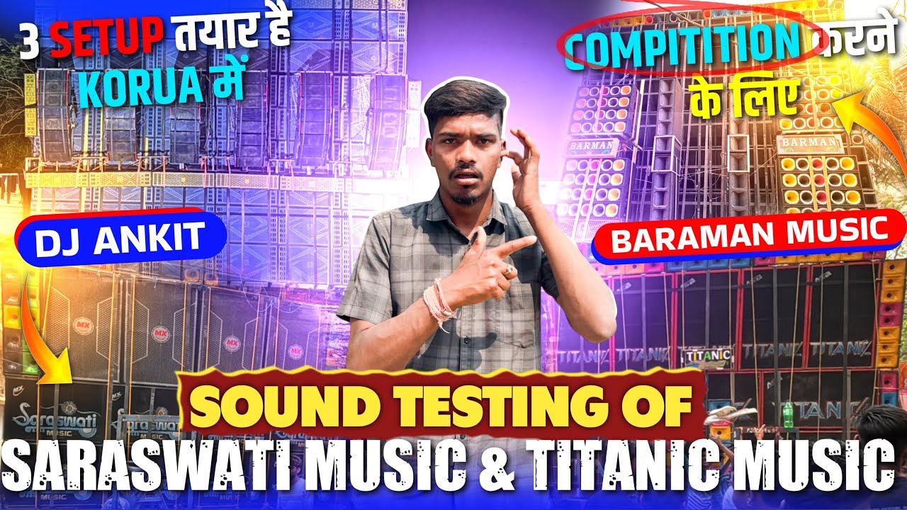 Barman Music Vs Titanic & Saraswati Music साथ में Dj Ankit भी Ready हुए Korua Box Competition के लिए
