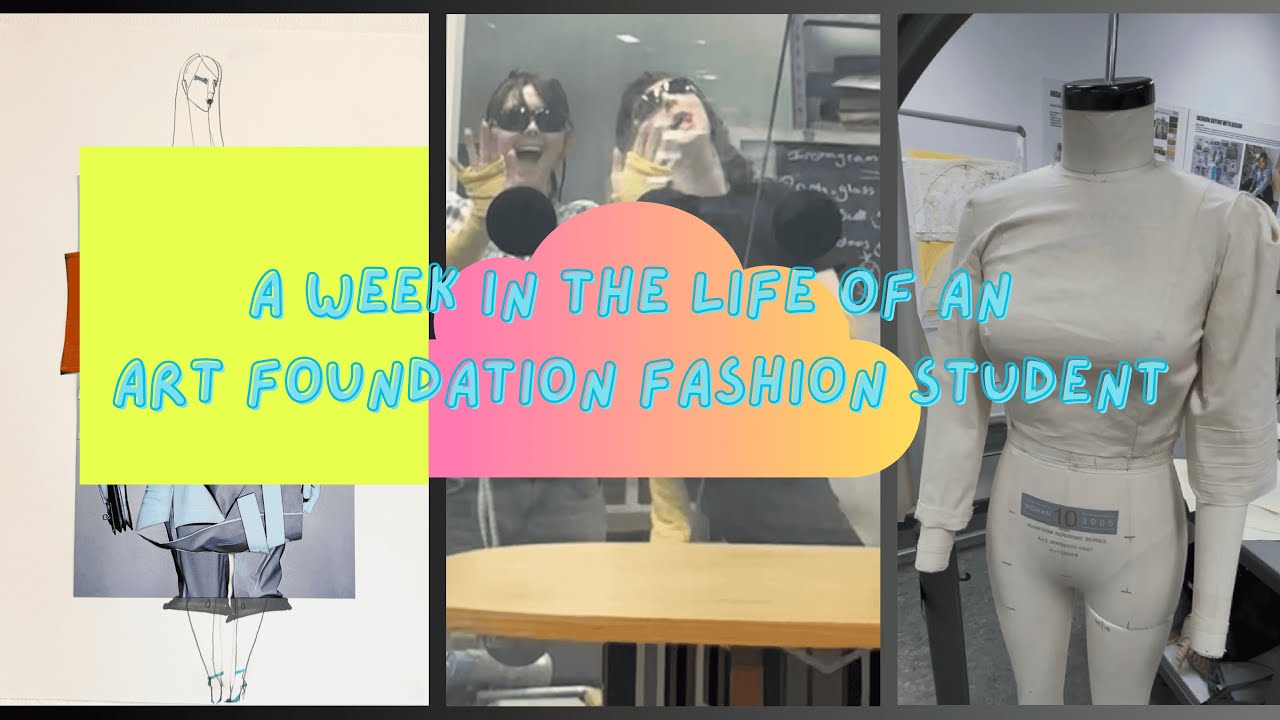 Week In The Life of An Art Foundation Fashion student