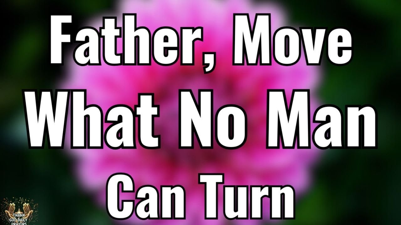 Lord, Do What No Man Can Do | Powerful Morning Prayer for Divine Intervention