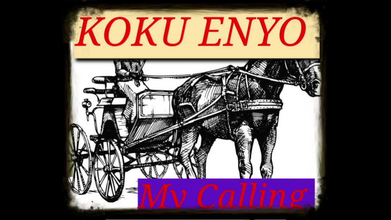 KOKU ENYO - My Calling