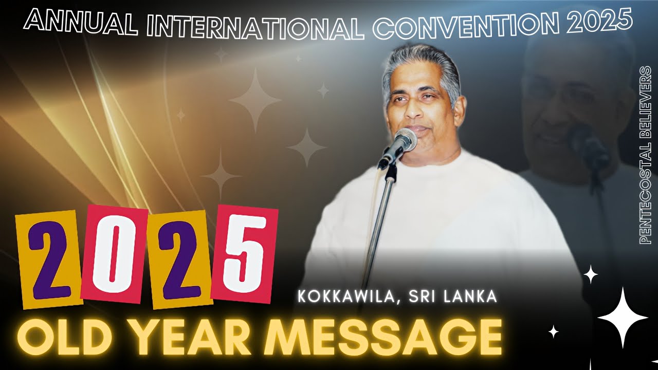 OLD YEAR SERVICE MESSAGE 2025 | THE CEYLON PENTECOSTAL MISSION | PAS MT THOMAS 