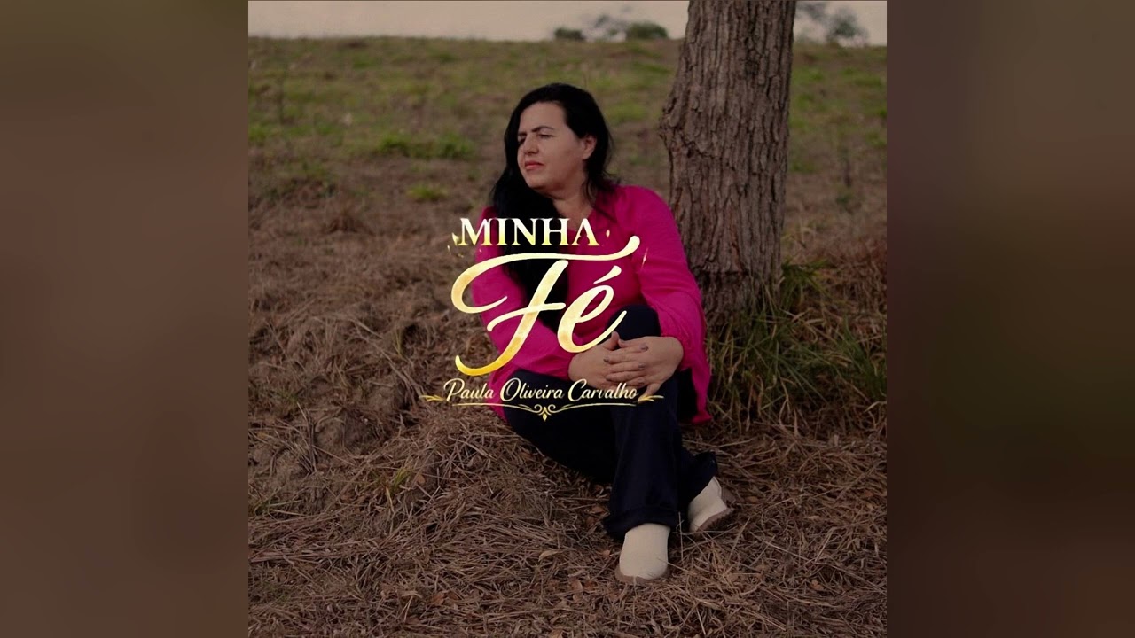 Paula Oliveira Carvalho - Minha Fé