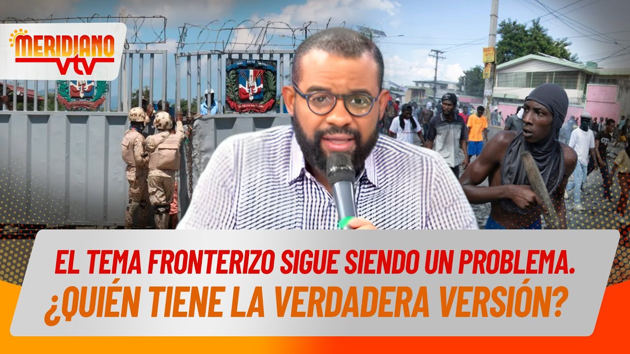 Problemas en la frontera ¿quién tiene la verdadera versión? 