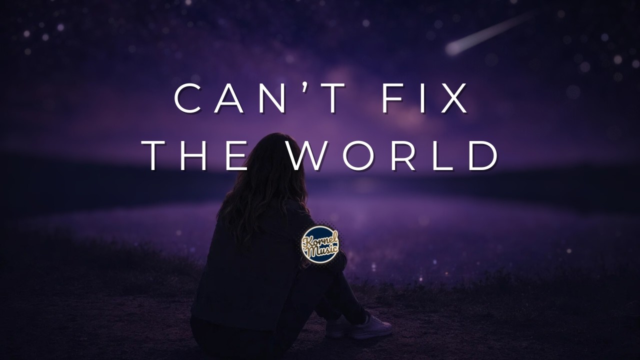 Can&rsquo;t Fix the World - Kornel Music