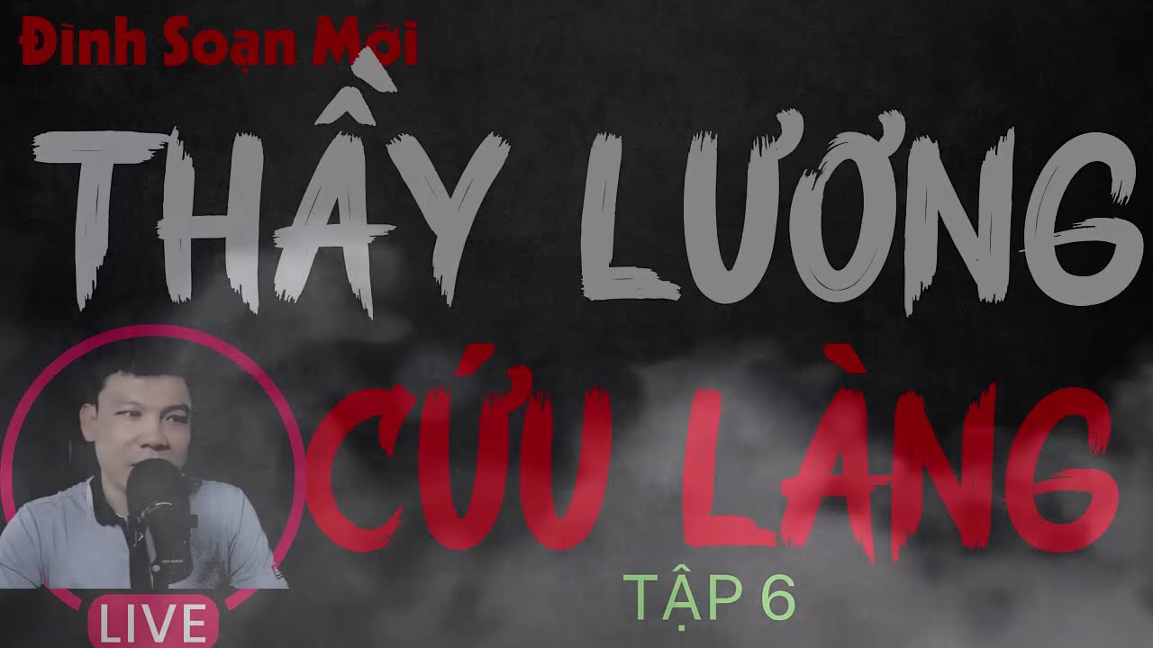 Tủ TRuyện Ma Trân TRọng Giới Thiệu  THẤY LƯƠNG CỨU LÀNG TẬP 6: | Mc Đình Soạn Diễn Đọc