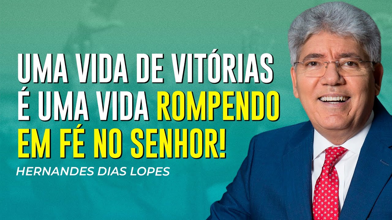 Hernandes Dias Lopes | ROMPENDO EM FÉ
