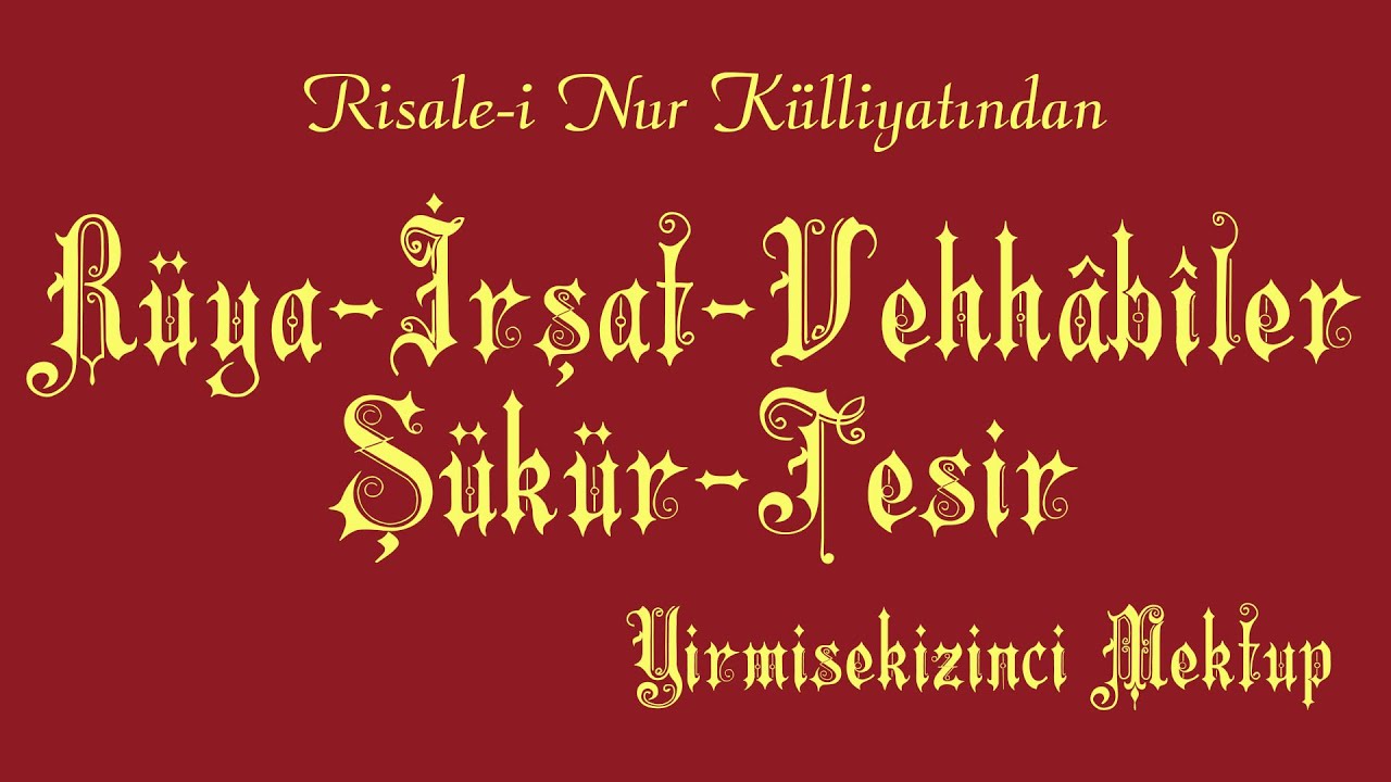 Risale-i Nur Külliyatı/Yirmisekizinci Mektup (Rüya...İrşat...Vehhâbîler...Şükür...Tesir...Sır...)