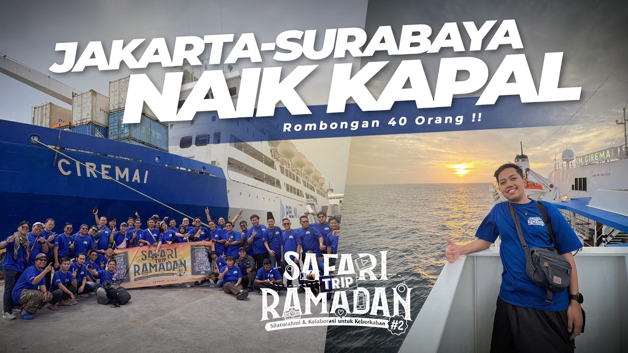 40 ORANG NEKAT NAIK KAPAL RAME2 KE SURABAYA 🔥 - Trip Pelni KM CIREMAI Safari Ramadhan