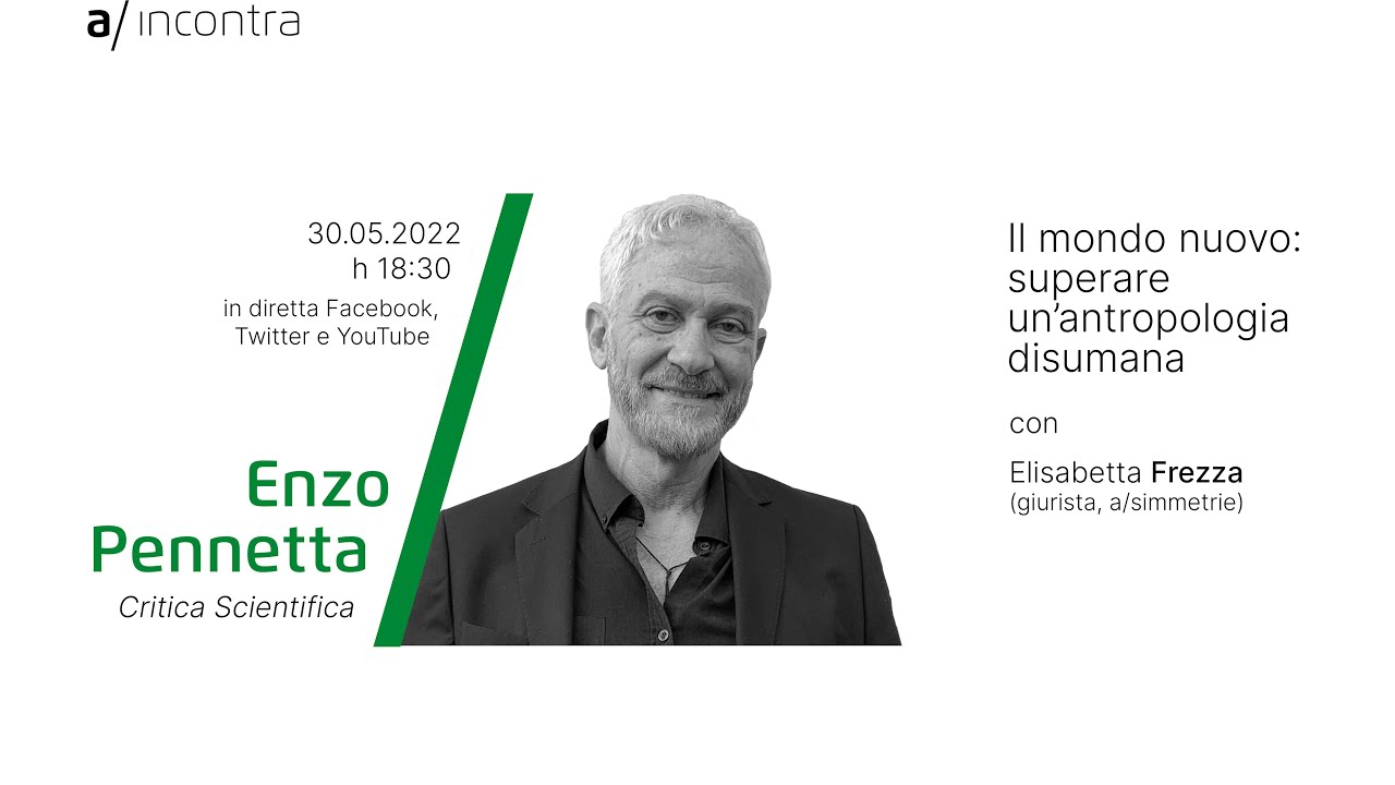 Il mondo nuovo: superare un’antropologia disumana | Enzo Pennetta